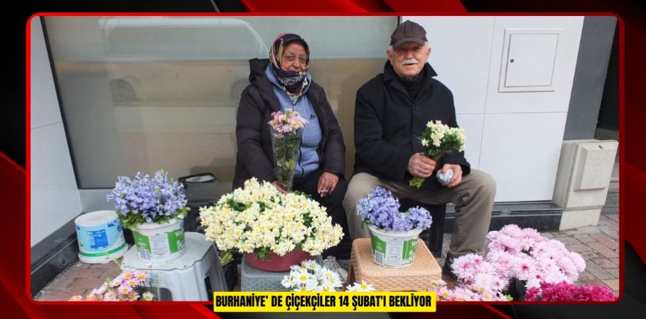Burhaniye’ de çiçekçiler 14 Şubat'ı bekliyor