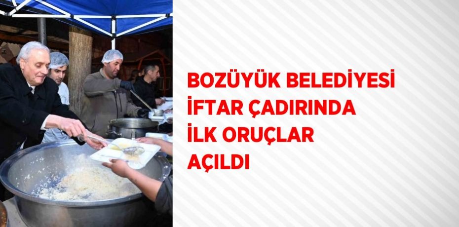 BOZÜYÜK BELEDİYESİ İFTAR ÇADIRINDA İLK ORUÇLAR AÇILDI