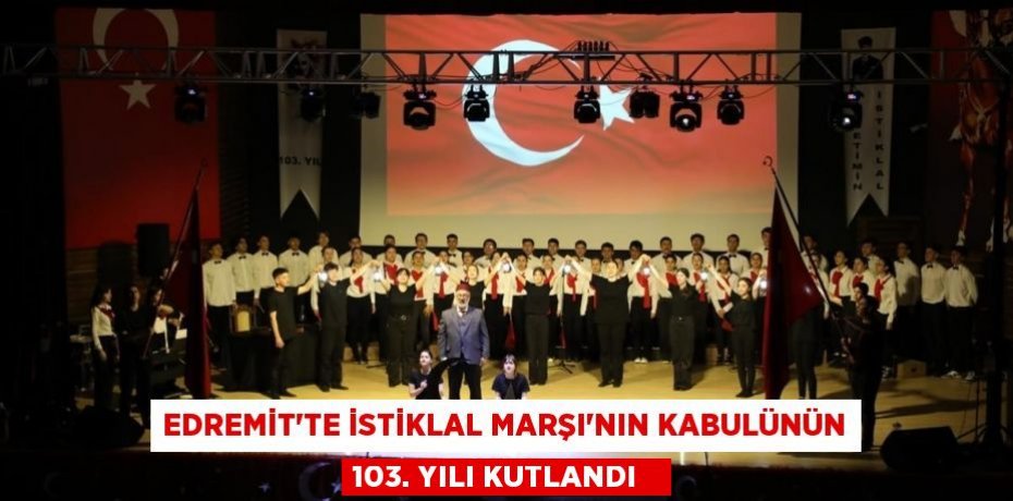 Edremit’te İstiklal Marşı’nın kabulünün 103. yılı kutlandı  