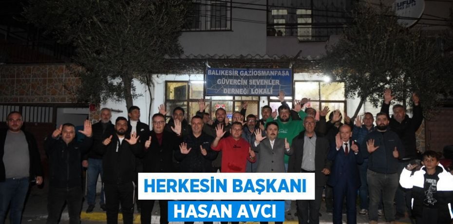 HERKESİN BAŞKANI HASAN AVCI