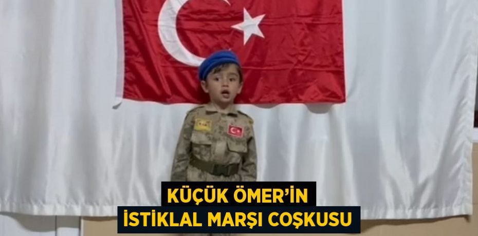 KÜÇÜK ÖMER’İN İSTİKLAL MARŞI COŞKUSU
