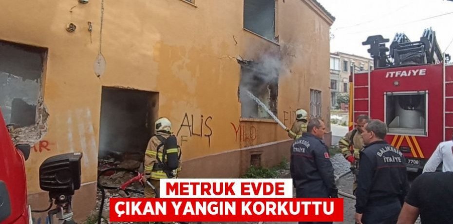 Metruk evde çıkan yangın korkuttu