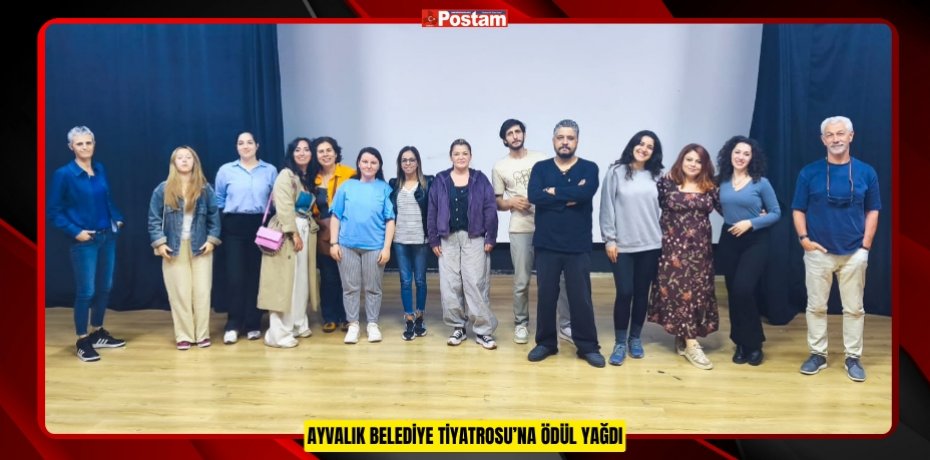 AYVALIK BELEDİYE TİYATROSU’NA ÖDÜL YAĞDI