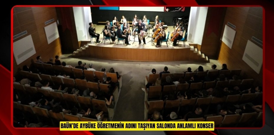 BAÜN’DE AYBÜKE ÖĞRETMENİN ADINI TAŞIYAN SALONDA ANLAMLI KONSER
