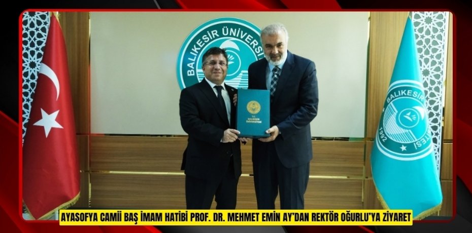 AYASOFYA CAMİİ BAŞ İMAM HATİBİ PROF. DR. MEHMET EMİN AY’DAN REKTÖR OĞURLU’YA ZİYARET