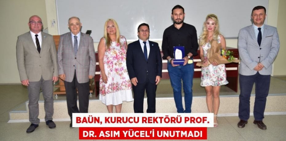 BAÜN, Kurucu Rektörü Prof. Dr. Asım Yücel’i Unutmadı