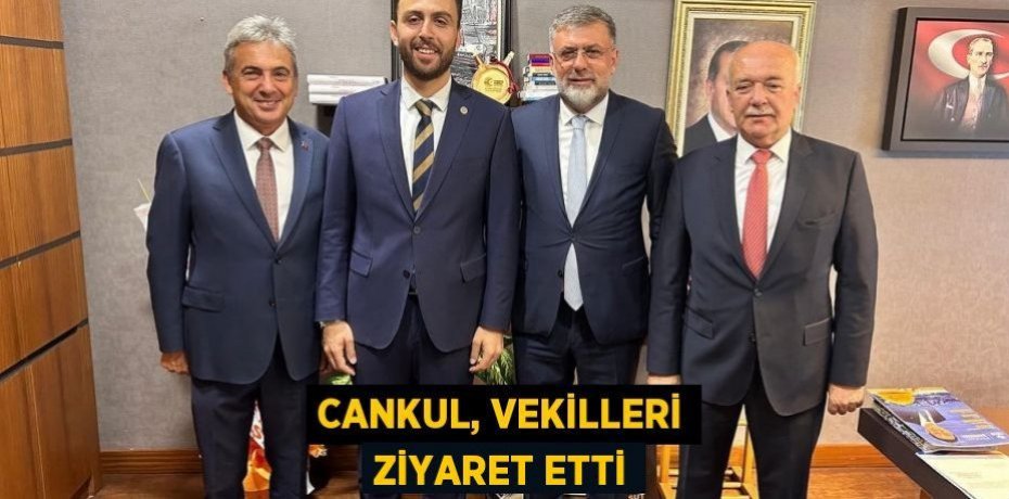 CANKUL, VEKİLLERİ ZİYARET ETTİ