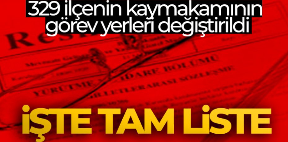 329 ilçenin kaymakamının görev yerleri değiştirildi