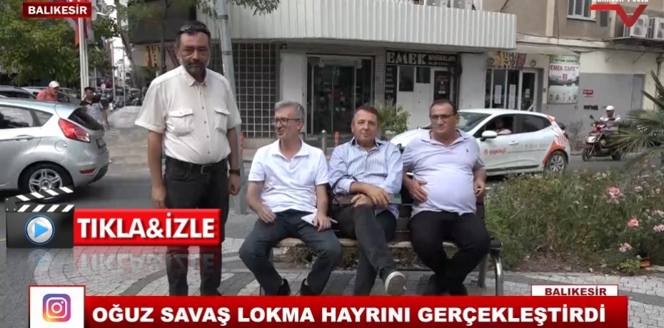 OĞUZ SAVAŞ LOKMA HAYRINI GERÇEKLEŞTİRDİ