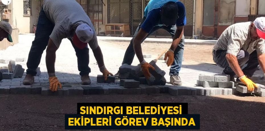 Sındırgı Belediyesi ekipleri görev başında