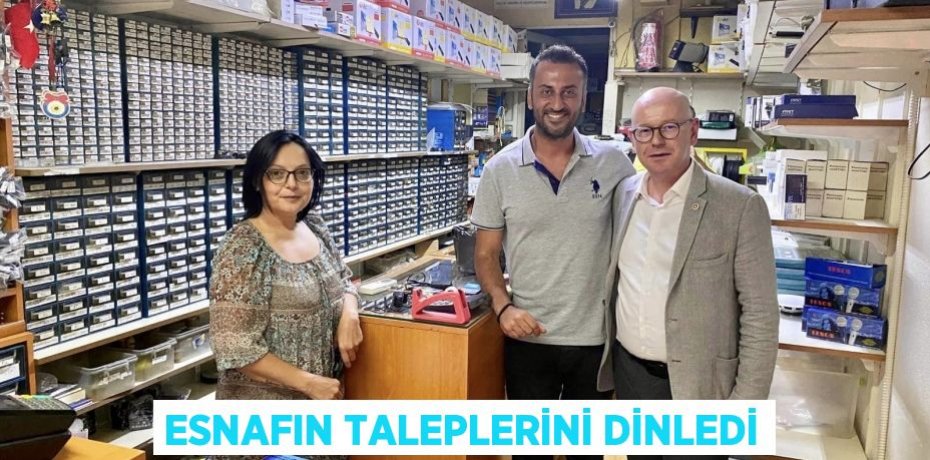 Esnafın taleplerini dinledi