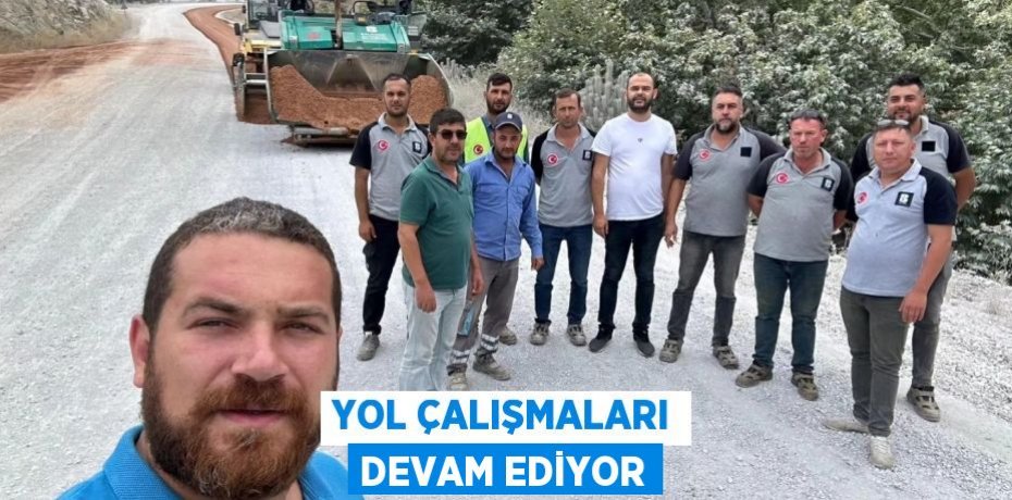 Yol çalışmaları devam ediyor