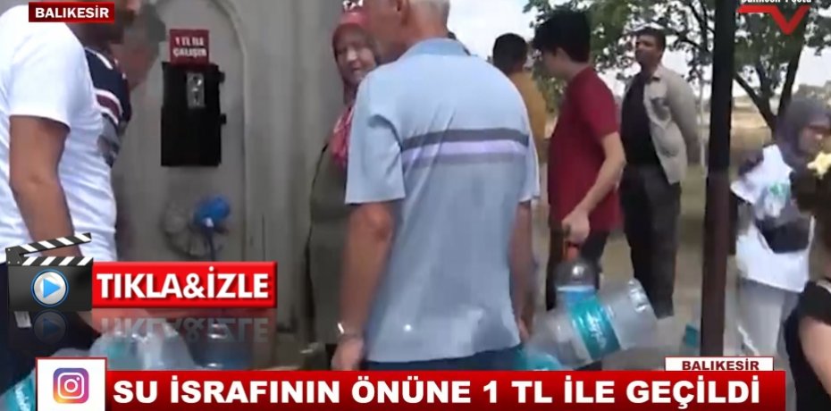 SU İSRAFININ ÖNÜNE 1 TL İLE GEÇİLDİ