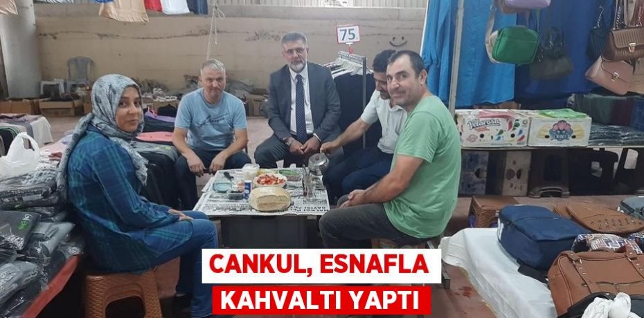 Cankul, esnafla kahvaltı yaptı