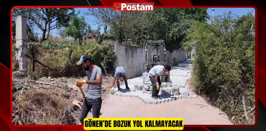 Gönen’de bozuk yol kalmayacak  