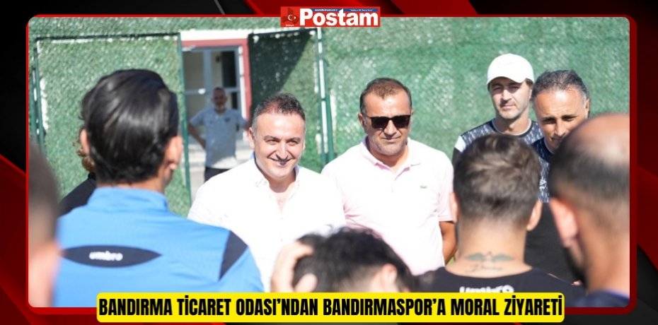 Bandırma Ticaret Odası’ndan Bandırmaspor’a Moral Ziyareti  