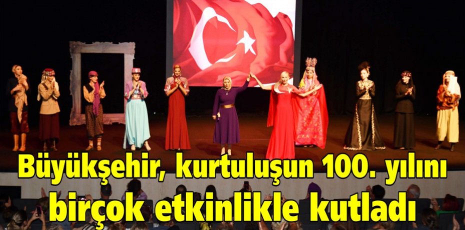 Büyükşehir, kurtuluşun 100. yılını birçok etkinlikle kutladı