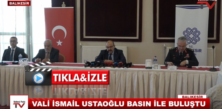 VALİ İSMAİL USTOĞLU BASIN İLE BULUŞTU