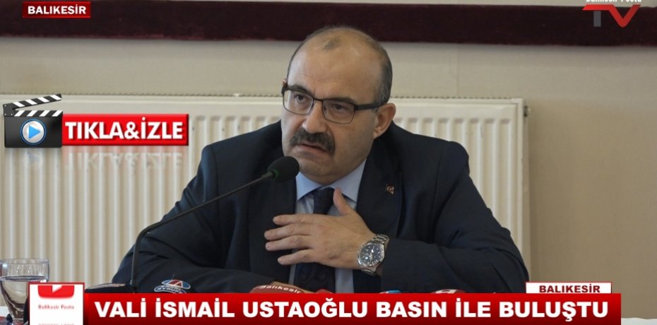 VALİ İSMAİL USTOĞLU BASIN İLE BULUŞTU