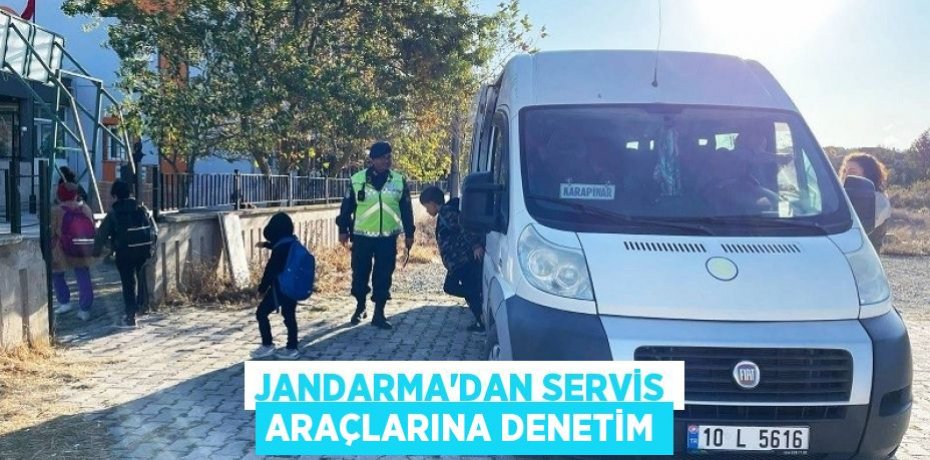 Jandarma'dan servis araçlarına denetim