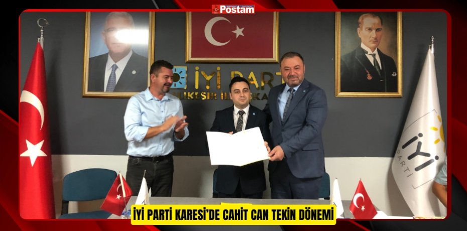 İYİ PARTİ KARESİ’DE CAHİT CAN TEKİN DÖNEMİ