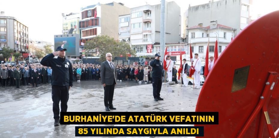 Burhaniye’de Atatürk vefatının 85 yılında saygıyla anıldı
