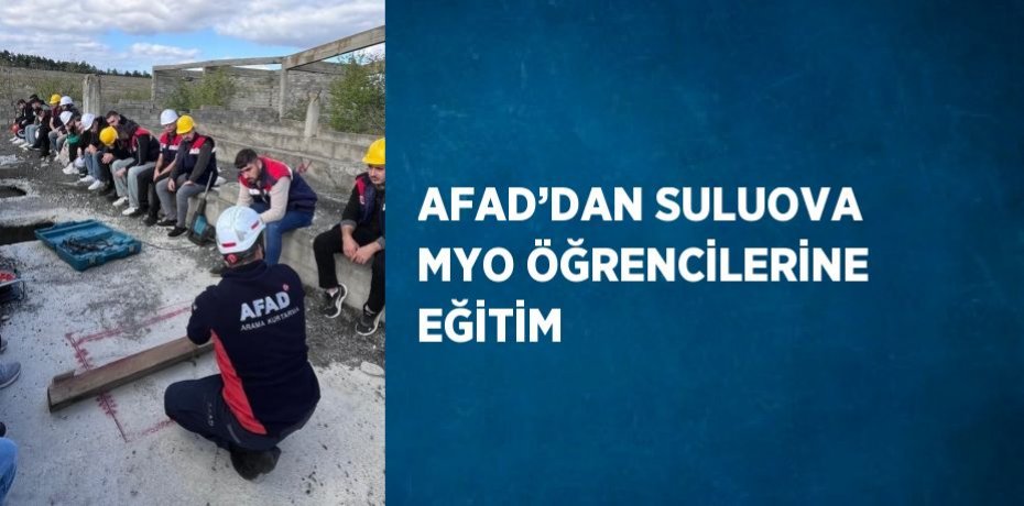 AFAD’DAN SULUOVA MYO ÖĞRENCİLERİNE EĞİTİM