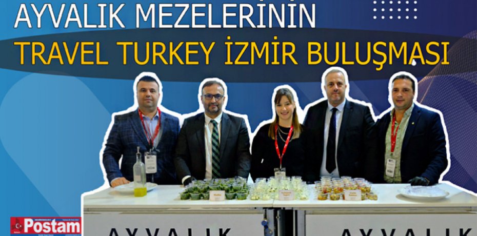 AYVALIK MEZELERİNİN TRAVEL TURKEY İZMİR BULUŞMASI