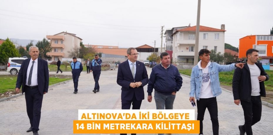 ALTINOVA’DA İKİ BÖLGEYE 14 BİN METREKARA KİLİTTAŞI
