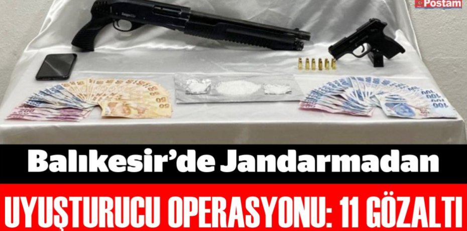 Balıkesir'de Jandarmadan uyuşturucu operasyonu: 11 gözaltı