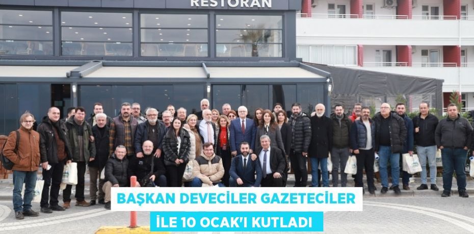 Başkan Deveciler gazeteciler ile 10 Ocak’ı kutladı 