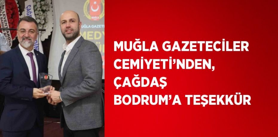 MUĞLA GAZETECİLER CEMİYETİ’NDEN, ÇAĞDAŞ BODRUM’A TEŞEKKÜR