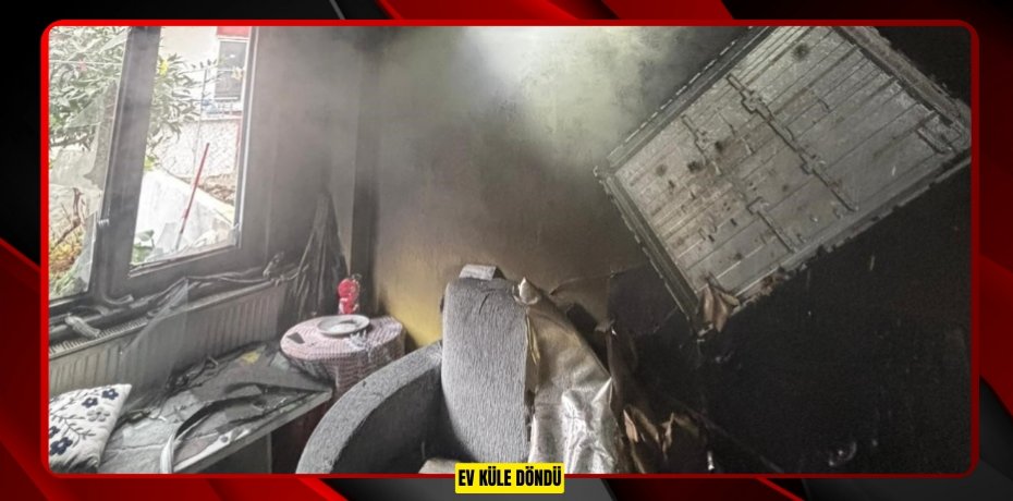 Ev küle döndü