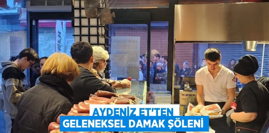 AYDENİZ ET’TEN GELENEKSEL DAMAK ŞÖLENİ