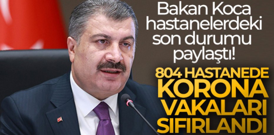 Bakan Koca hastanelerdeki son durumu paylaştı!
