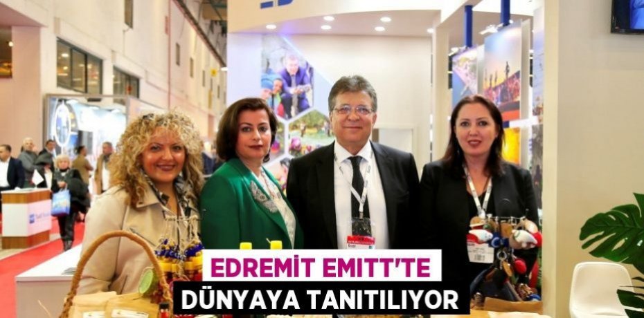Edremit EMITT’te dünyaya tanıtılıyor