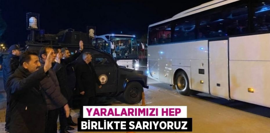 YARALARIMIZI HEP BİRLİKTE SARIYORUZ