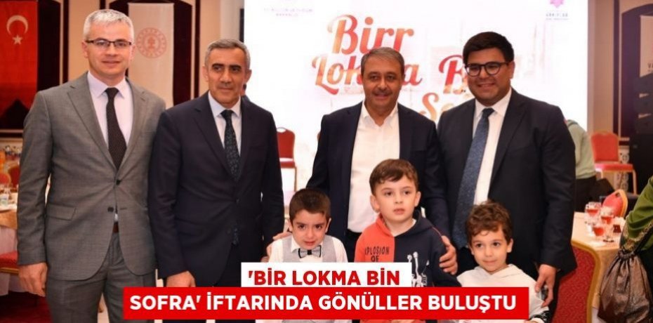 “Bir Lokma Bin Sofra” İftarında Gönüller Buluştu