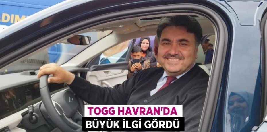 TOGG Havran’da büyük ilgi gördü