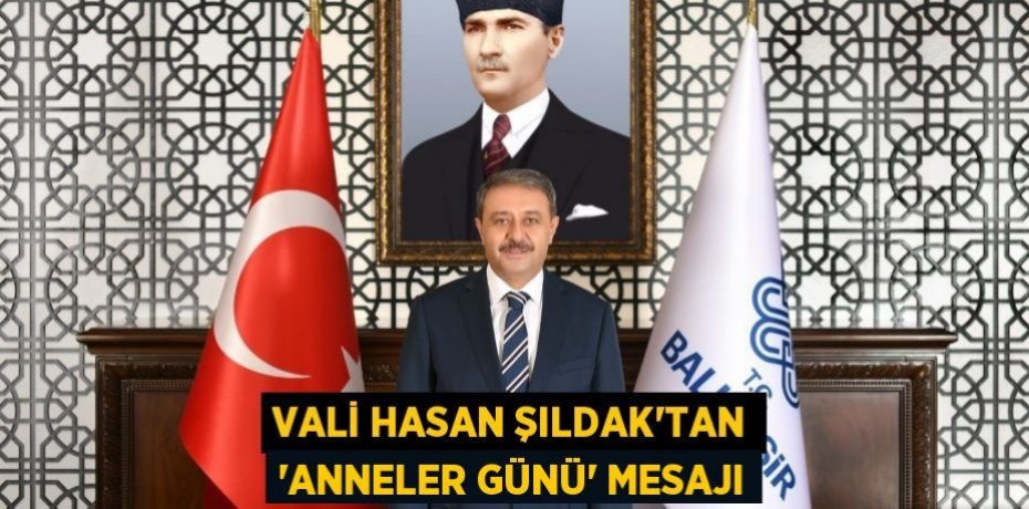 Vali Hasan Şıldak'tan 'Anneler Günü' Mesajı