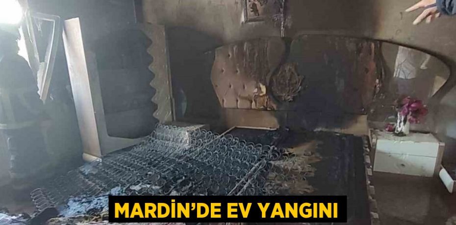 MARDİN’DE EV YANGINI