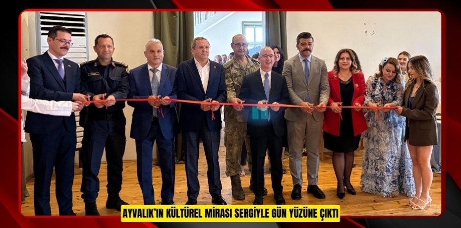 AYVALIK’IN KÜLTÜREL MİRASI SERGİYLE GÜN YÜZÜNE ÇIKTI
