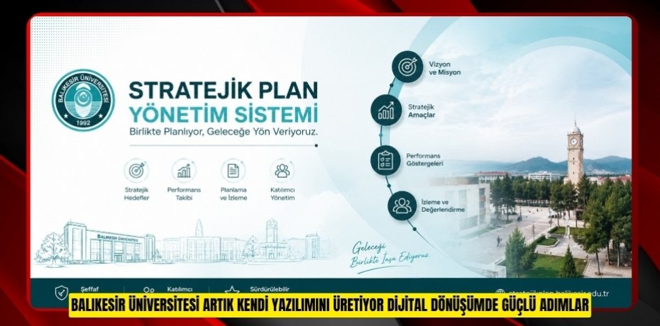 BALIKESİR ÜNİVERSİTESİ ARTIK KENDİ YAZILIMINI ÜRETİYOR: DİJİTAL DÖNÜŞÜMDE GÜÇLÜ ADIMLAR