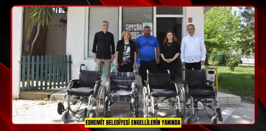 EDREMİT BELEDİYESİ ENGELLİLERİN YANINDA
