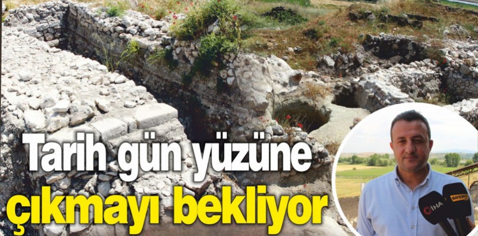Tarih gün yüzüne çıkmayı bekliyor