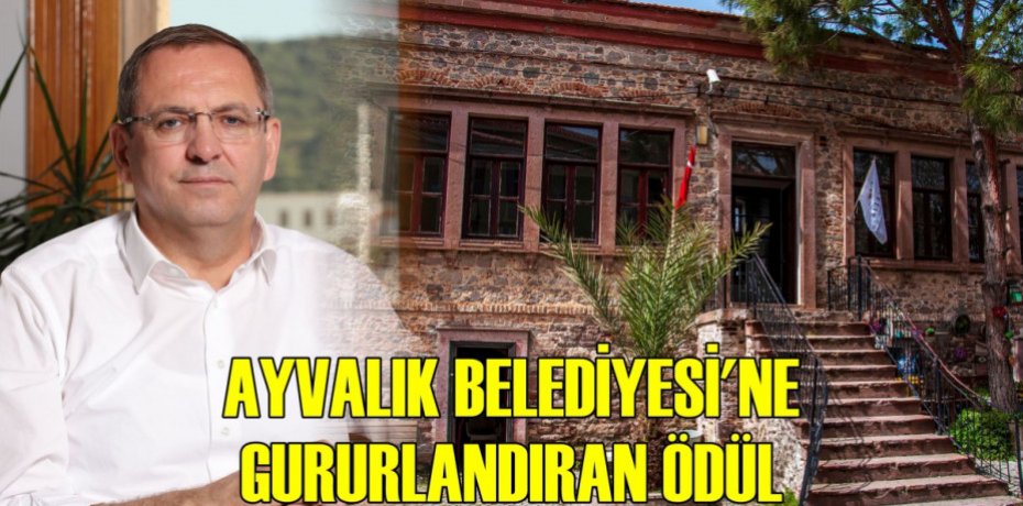 AYVALIK BELEDİYESİ’NE GURURLANDIRAN ÖDÜL