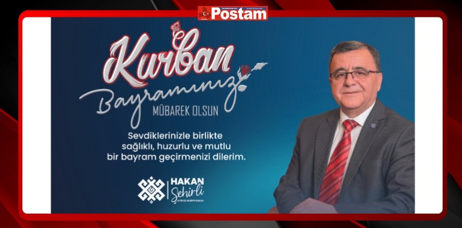 BAŞKAN ŞEHİRLİ’DEN KURBAN BAYRAMI MESAJI