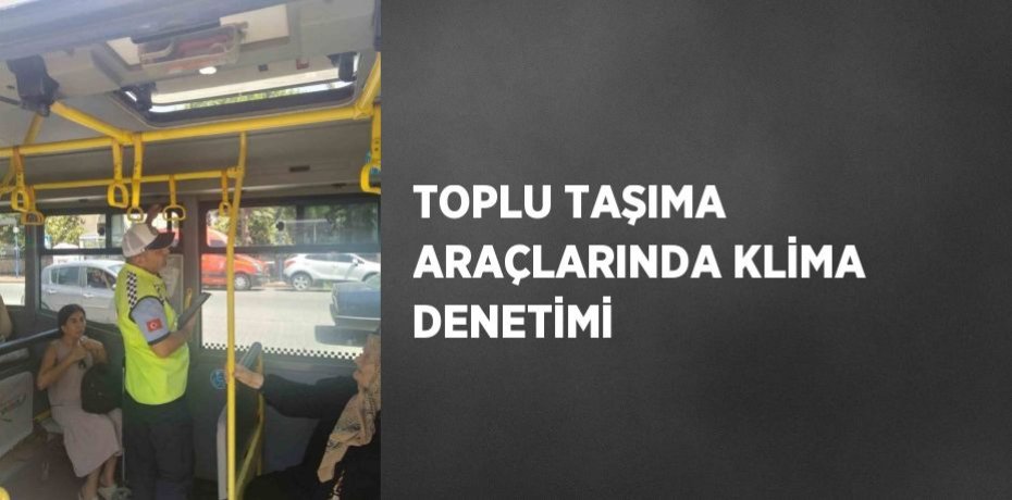 TOPLU TAŞIMA ARAÇLARINDA KLİMA DENETİMİ