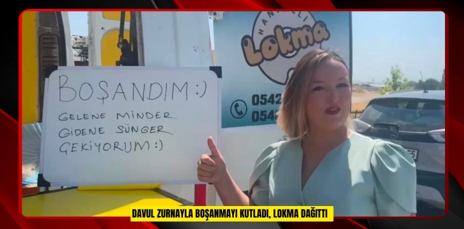 Davul zurnayla boşanmayı kutladı, lokma dağıttı  