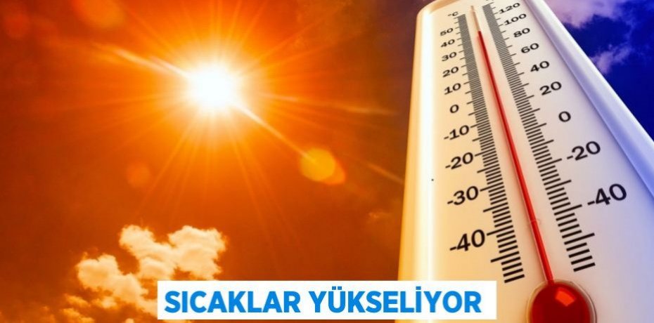 Sıcaklar Yükseliyor